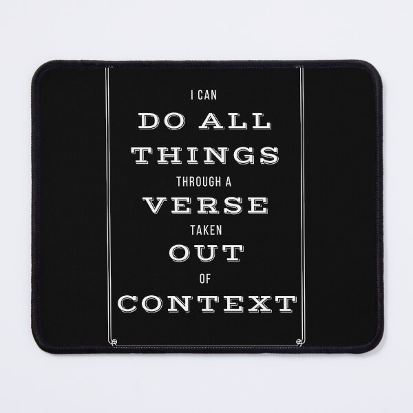 Item preview, I Can do all the Things Through a Verse Taken Out of Context designed and sold by EvaWolf.