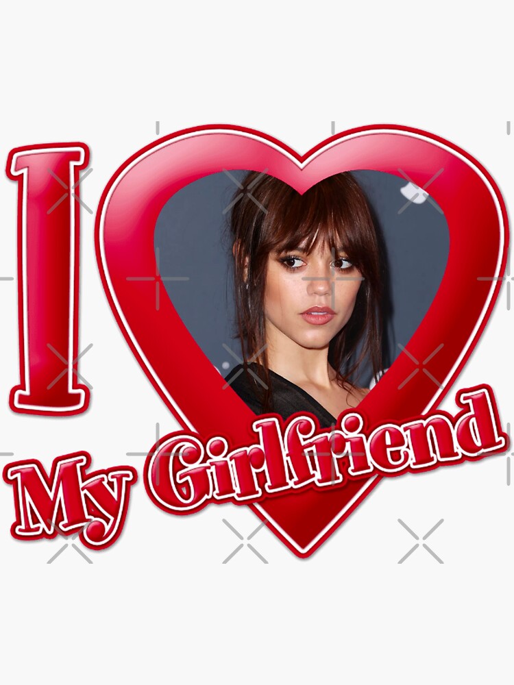 I Love My Girlfriend Jenna Ortega Sticker For Sale By Girlbossmoment