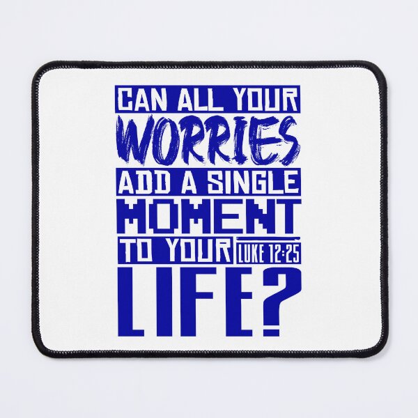 Item preview, Can All Your Worries Add A Single Moment To Your Life? Luke 12:25 designed and sold by plushism.
