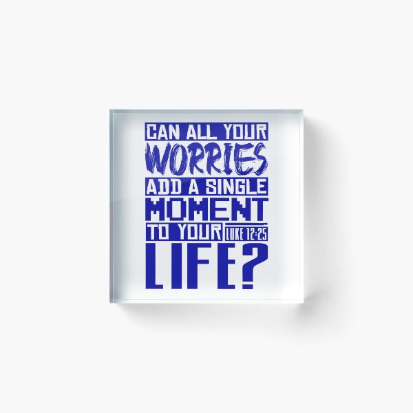 Item preview, Can All Your Worries Add A Single Moment To Your Life? Luke 12:25 designed and sold by plushism.