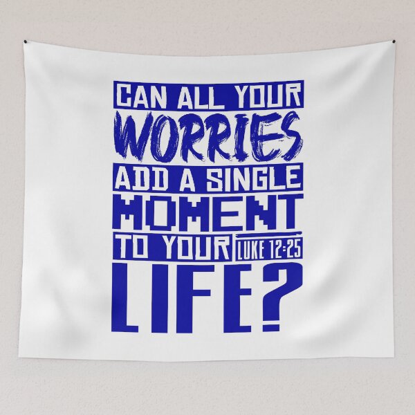 Item preview, Can All Your Worries Add A Single Moment To Your Life? Luke 12:25 designed and sold by plushism.