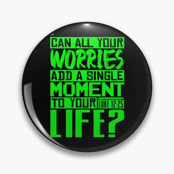 Item preview, Can All Your Worries Add A Single Moment To Your Life? Luke 12:25 designed and sold by plushism.