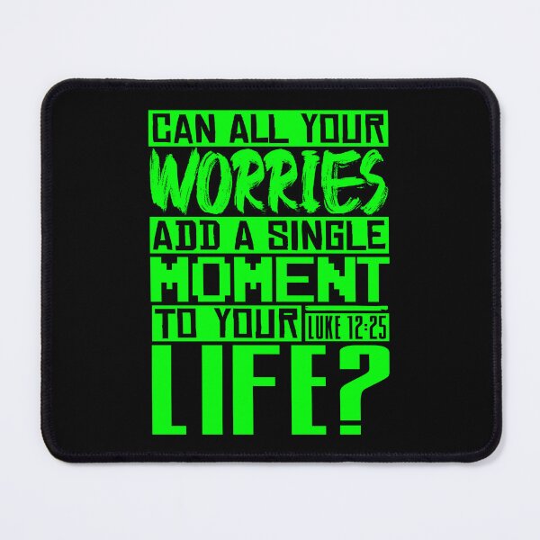 Item preview, Can All Your Worries Add A Single Moment To Your Life? Luke 12:25 designed and sold by plushism.