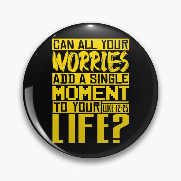 Item preview, Can All Your Worries Add A Single Moment To Your Life? Luke 12:25 designed and sold by plushism.