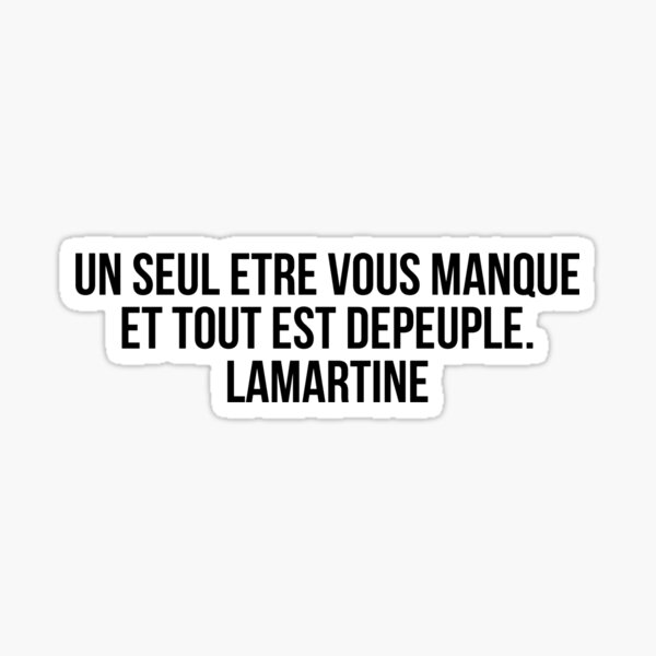 "Un seul être vous manque et tout est dépeuplé. Lamartine" Sticker for