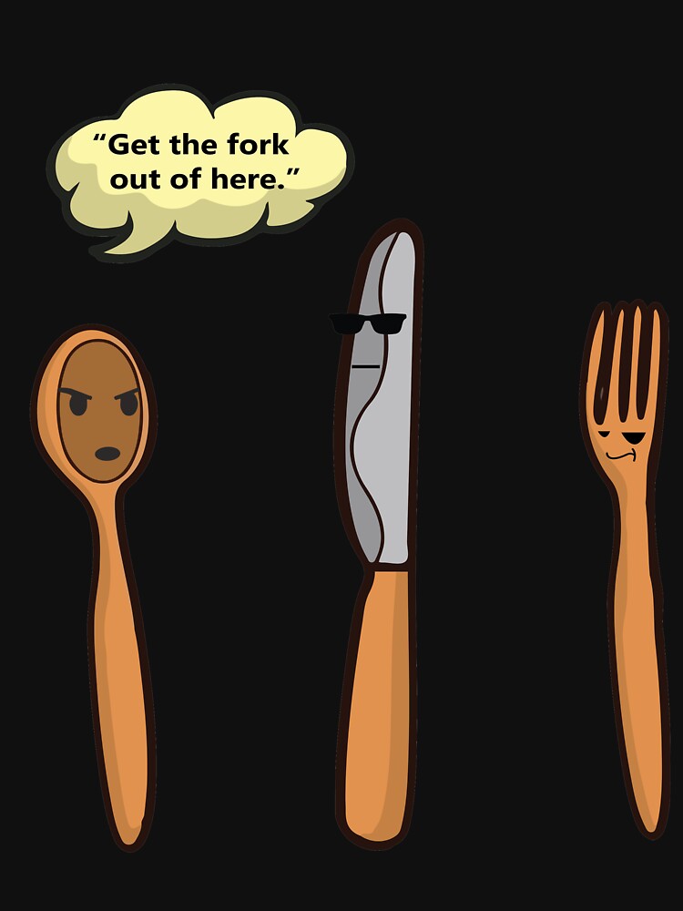 "get the fork out fork pun shirt" Tshirt by Cornstar Redbubble