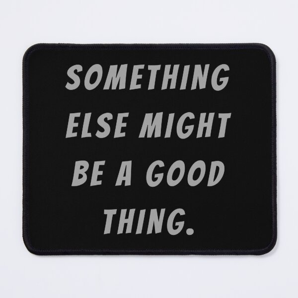 Item preview, Something Else Might Be A Good Thing. - Large Subtitle Version designed and sold by SN-MI.