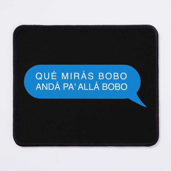Item preview, Qué Mirás Bobo, Andá Pa' Allá designed and sold by franktact.