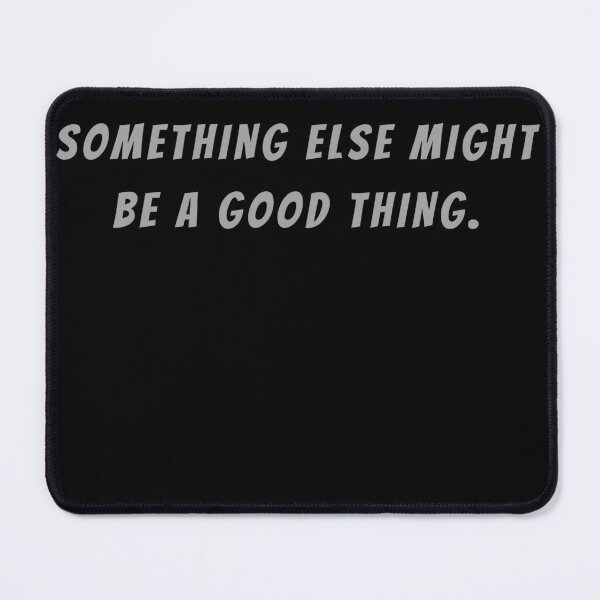 Item preview, Something Else Might Be A Good Thing. - Small Subtitle Version designed and sold by SN-MI.