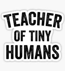Teacher Of Tiny Humans Sticker