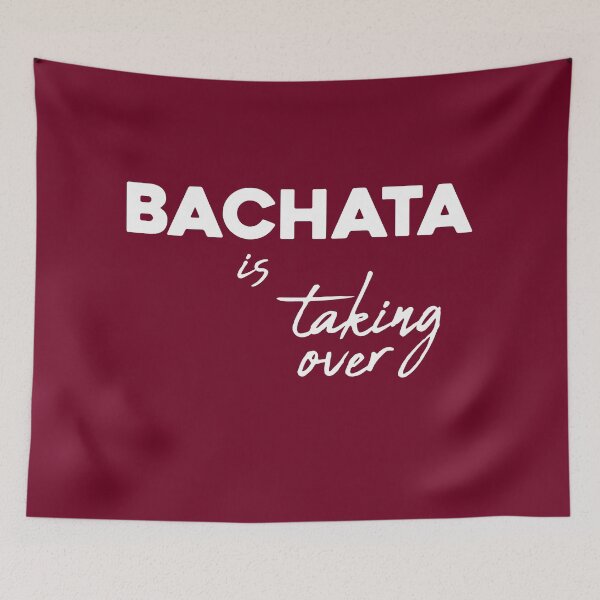 Item preview, Bachata is Taking Over designed and sold by mstfcntrk.