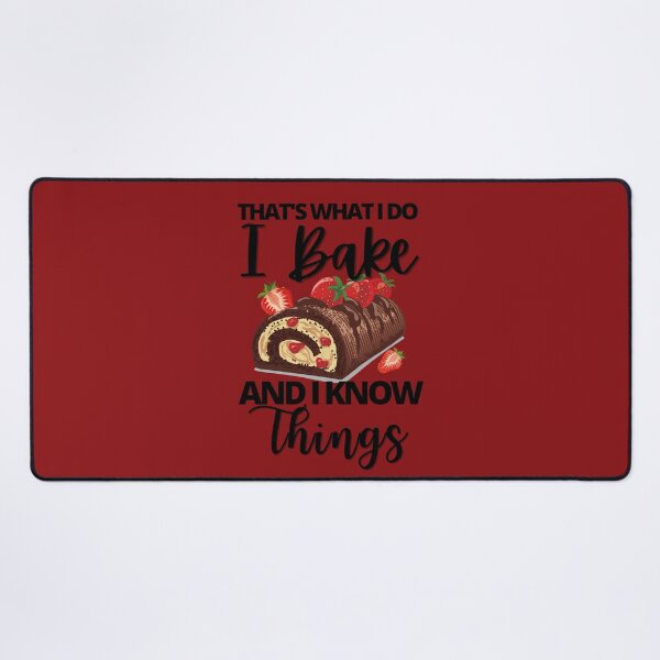 Item preview, That;'s What I Do. I Bake and I Know Things- Black text designed and sold by EvaWolf.