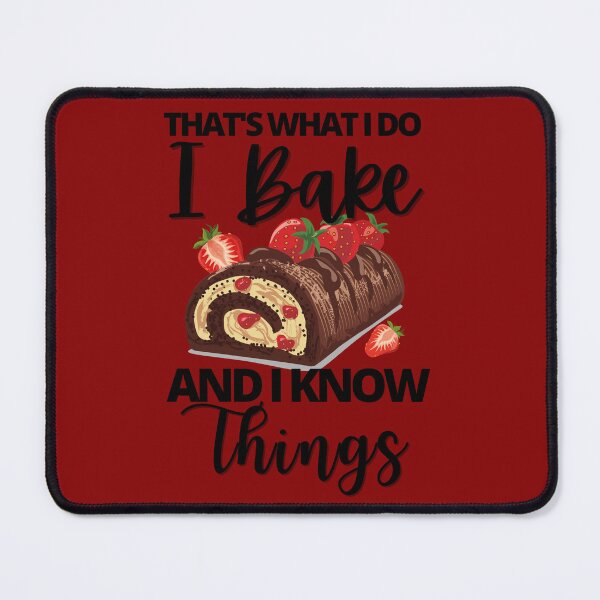 Item preview, That;'s What I Do. I Bake and I Know Things- Black text designed and sold by EvaWolf.