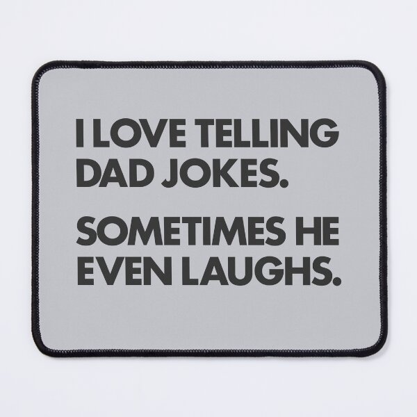 Item preview, I love telling dad jokes. Sometimes he even laughs. Funny Pun Sarcasm Dad Jokes Adult Humor designed and sold by pun-tas-tik.