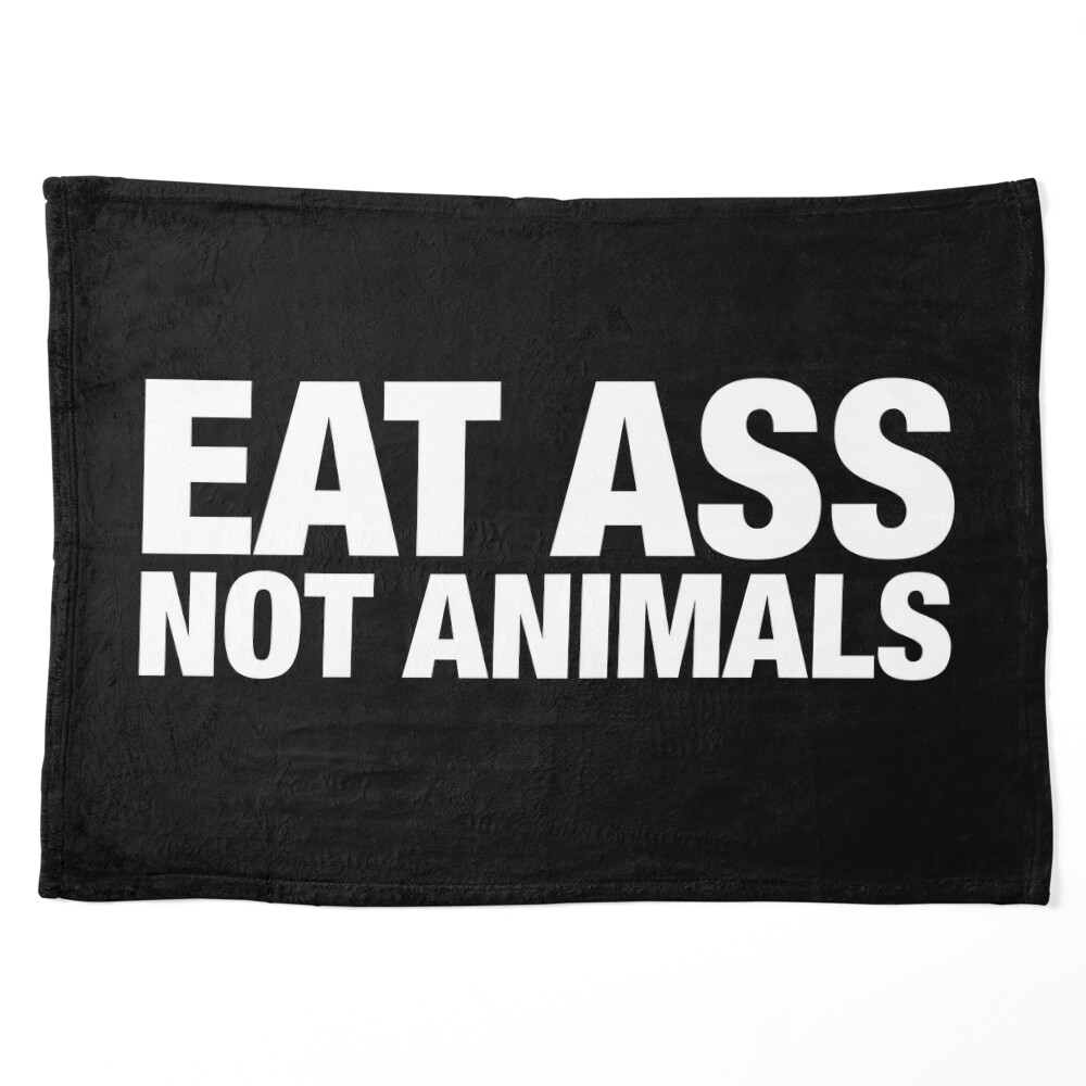 Eat Ass Not Animals.