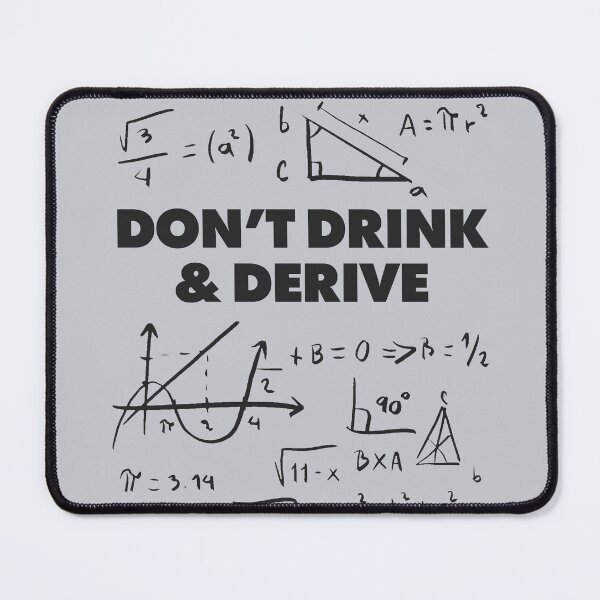 Item preview, Dont drink and derive. Funny Calculus Math Dad Joke Pun Adult Humor designed and sold by pun-tas-tik.