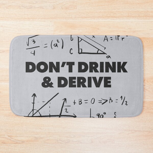 Item preview, Dont drink and derive. Funny Calculus Math Dad Joke Pun Adult Humor designed and sold by pun-tas-tik.