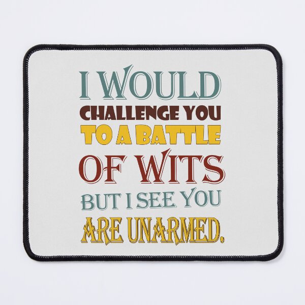 Item preview, I would Challenge You to a Battle of Wits, But I see You Unarmed by William Shakespeare designed and sold by EvaWolf.