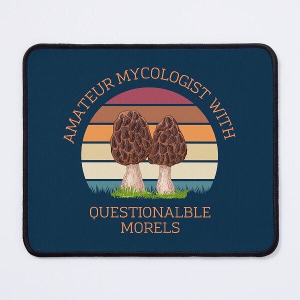 Item preview, Amateur mycologist with questionable morels designed and sold by DesignUneed.