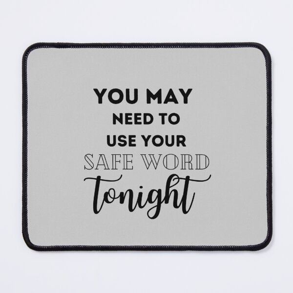 Item preview, You may need to use your safeword tonight designed and sold by marlynlove.