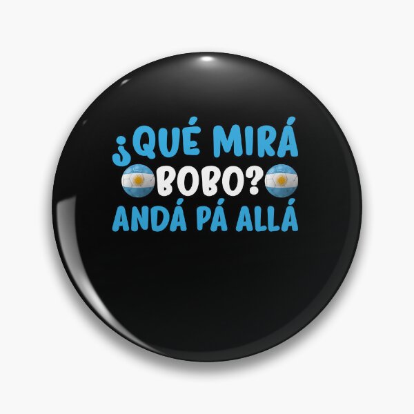 Item preview, Qué Mira Bobo,Qué Miras Bobo funny meme Argentina designed and sold by myrosetee.