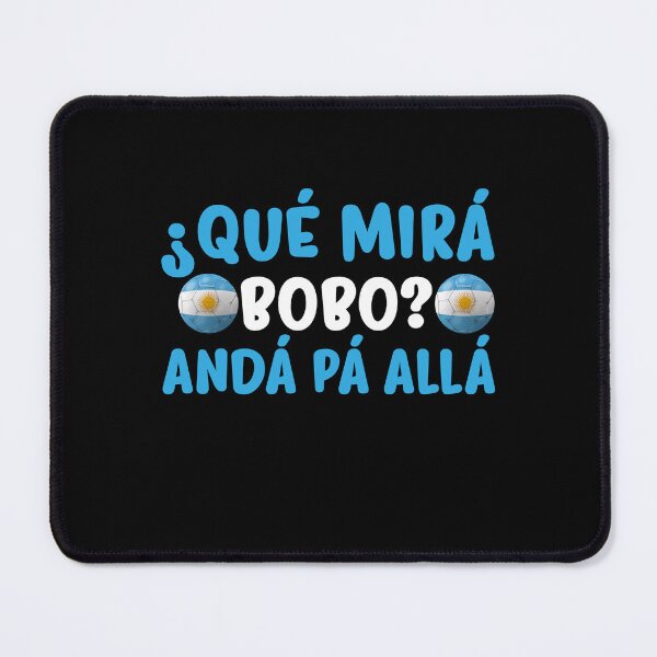 Item preview, Qué Mira Bobo,Qué Miras Bobo funny meme Argentina designed and sold by myrosetee.