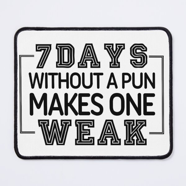 Item preview, 7 Days Without A Pun Makes One Weak designed and sold by Barossi ⭐⭐⭐⭐⭐.