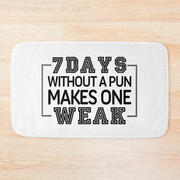 Item preview, 7 Days Without A Pun Makes One Weak designed and sold by Barossi ⭐⭐⭐⭐⭐.