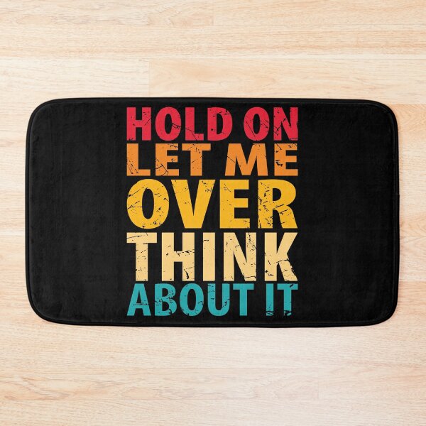 Item preview, Hold On Let Me Overthink About It Introvert Funny Quote designed and sold by TravelScientist.