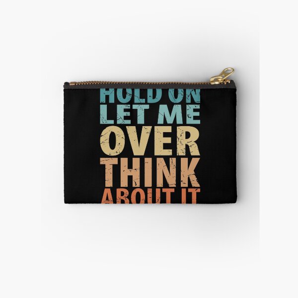 Item preview, Hold On Let Me Overthink About It Introvert Funny Quote designed and sold by TravelScientist.