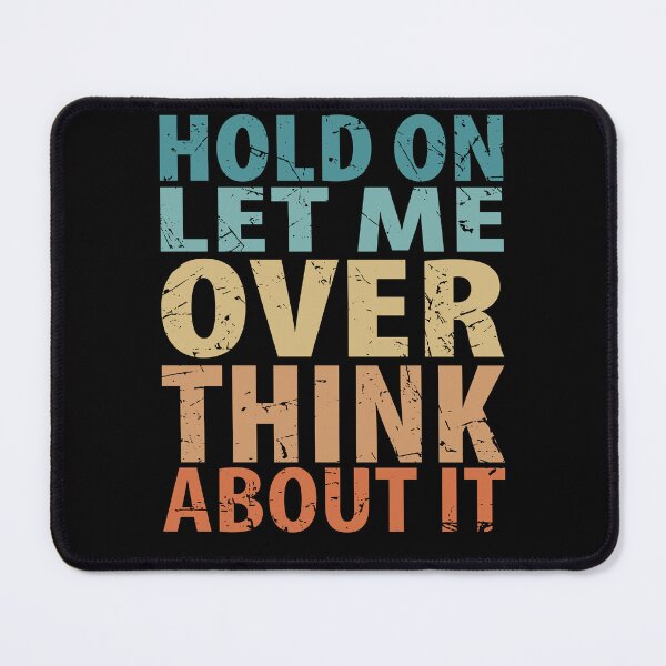 Item preview, Hold On Let Me Overthink About It Introvert Funny Quote designed and sold by TravelScientist.