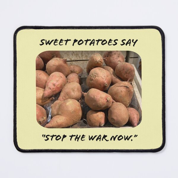 Item preview, SWEET POTATOES AGAINST WAR designed and sold by TechLaughs.