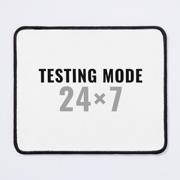 Item preview, QA tester - 24/7 testing mode - QA engineer designed and sold by stayartsy07.