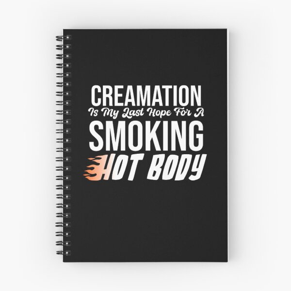 Item preview, Being Cremated Is My Last Hope Smoking Hot Body designed and sold by AYACHI90.