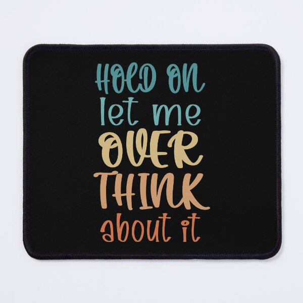 Item preview, Hold On Let Me Overthink About It Introvert Funny Quote designed and sold by TravelScientist.