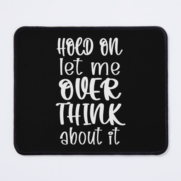 Item preview, Hold On Let Me Overthink About It Introvert Funny Quote designed and sold by TravelScientist.