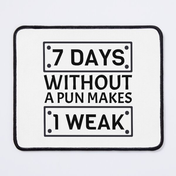 Item preview, 7 Days Without A Pun Makes One Weak designed and sold by Barossi ⭐⭐⭐⭐⭐.