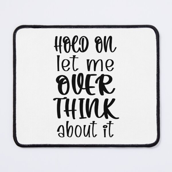 Item preview, Hold On Let Me Overthink About It Introvert Funny Quote designed and sold by TravelScientist.