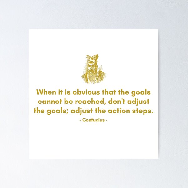 When it is obvious that the goals cannot be reached, don't adjust the  goals; adjust the action steps. - Confucius - Motivational Quote - Magnet