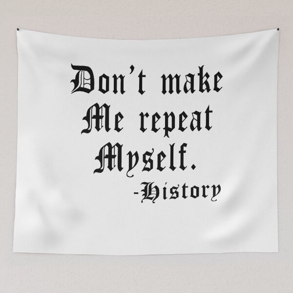 Item preview, Don't Make Me Repeat My Self History Funny History Teacher Gift historian designed and sold by ARTZ84.
