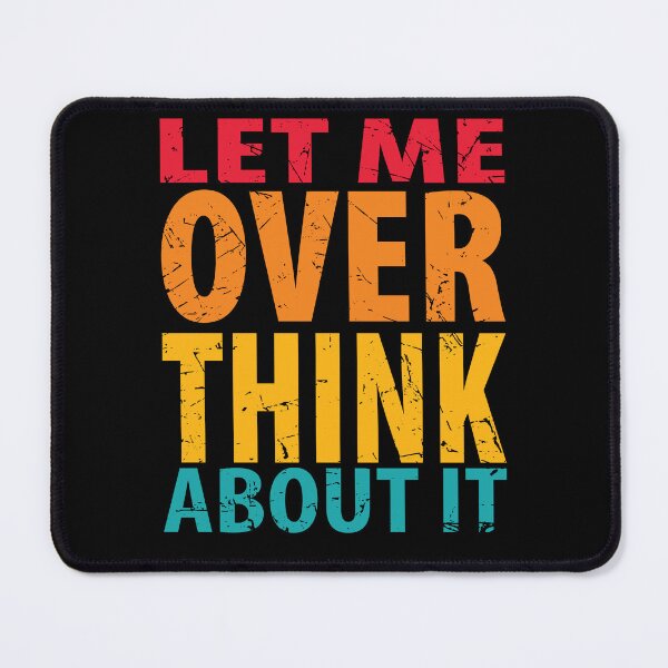 Item preview, Let Me Overthink About It Introvert Funny Quote designed and sold by TravelScientist.