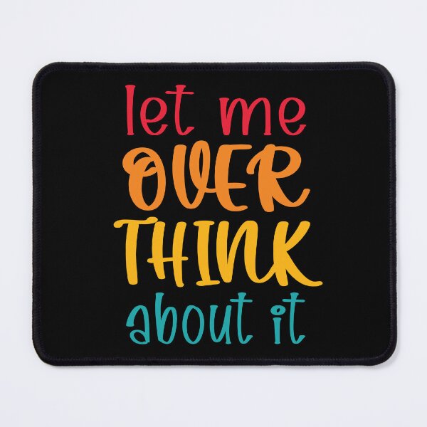 Item preview, Let Me Overthink About It Introvert Funny Quote designed and sold by TravelScientist.