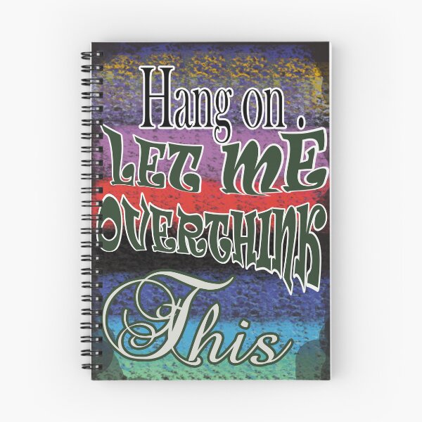 Item preview, HANG ON LET ME OVER THINK THIS - AND GAIN KNOWLEDGE designed and sold by Ramzadeen.