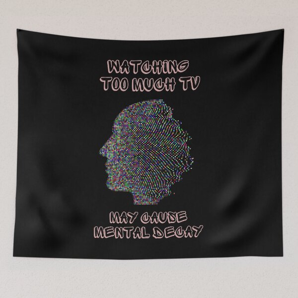 Item preview, Watching too much TV may cause mental decay. designed and sold by ConradoBullhead.