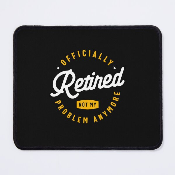 Item preview, Officially Retired Not My Problem Anymore Funny Retirement designed and sold by cidolopez.