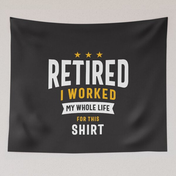 Item preview, Retired I Worked My Whole Life For This Shirt Funny Retirement designed and sold by cidolopez.