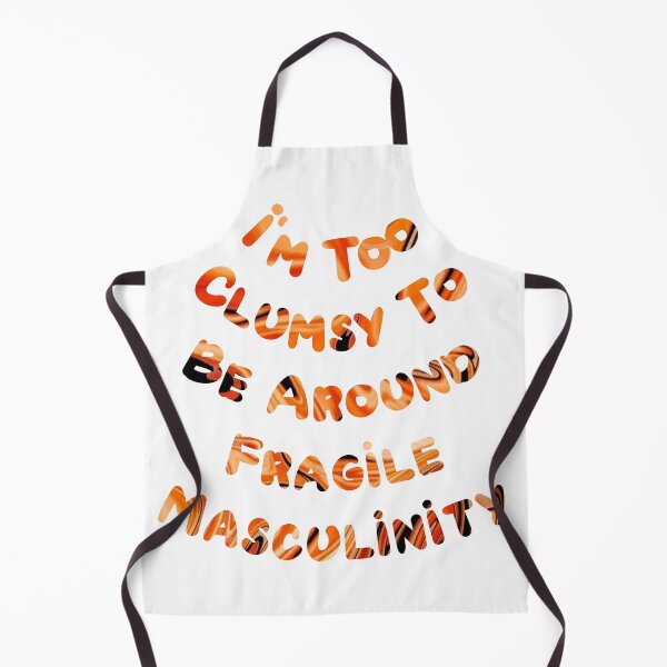 Item preview, I M Too Clumsy To Be Around Fragile Masculinity designed and sold by rejebolla.