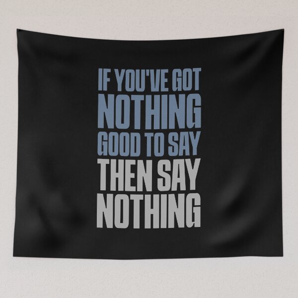 Item preview, If you've got nothing good to say then say nothing designed and sold by impixel.