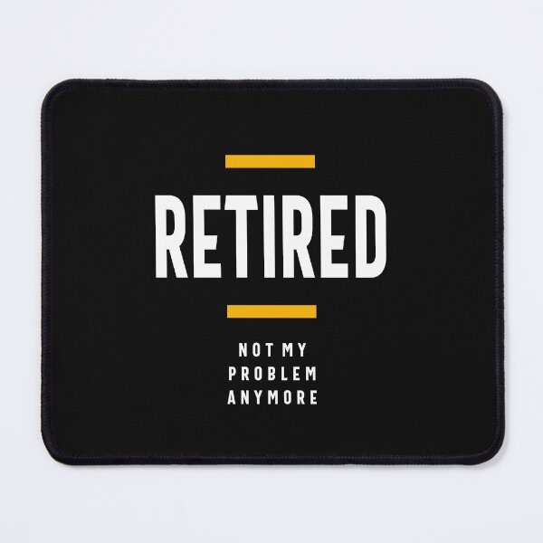 Item preview, Retired Not My Problem Anymore Funny Retirement designed and sold by cidolopez.