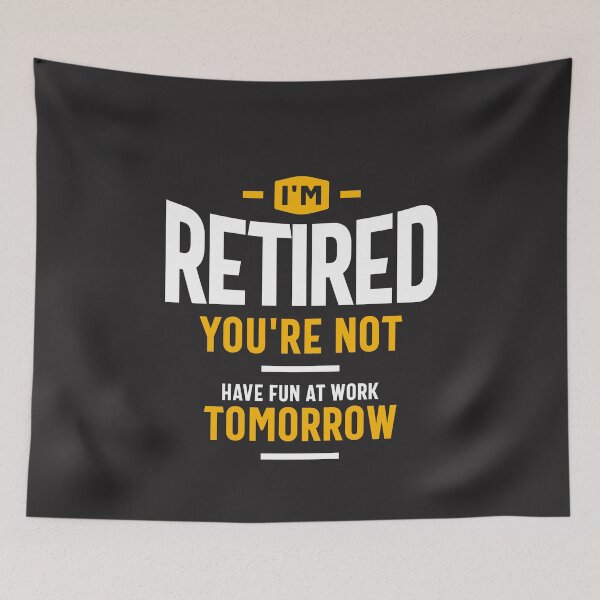 Item preview, I'm Retired You're Not Have Fun at Work Tomorrow Funny Retirement designed and sold by cidolopez.
